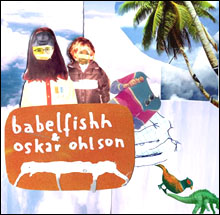 Babel Fishh & Oskar Ohlson