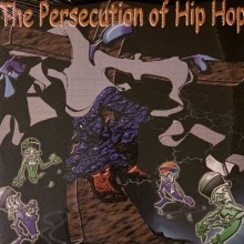 The Persecution Of Hip Hop